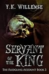 Servant of the King (The Fledgling Account, #3) Servant of the King (The Fledgling Account, #3)