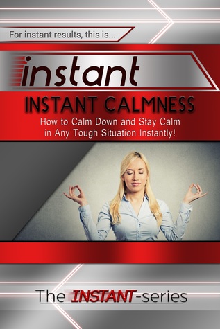 Instant Calmness (Smashword Edition)
