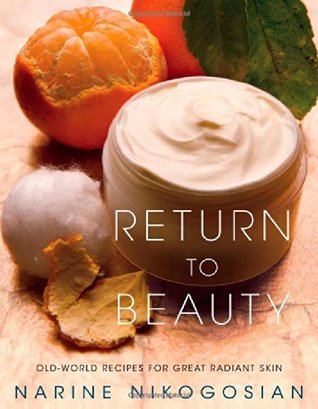 Return to Beauty: Old-World Recipes for Great Radiant Skin (Hardcover)