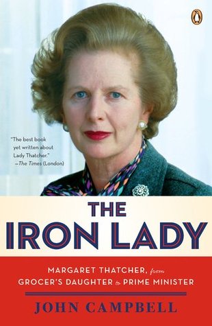 The Iron Lady: Margaret Thatcher, from Grocer's Daughter to Prime Minister (Paperback)