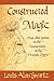 Constructed of Magic by Louis Alan Swartz