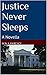 Justice Never Sleeps: A Novella