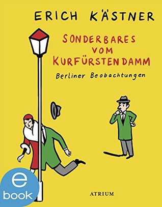 Sonderbares vom Kurfürstendamm: Berliner Beobachtungen (Kindle Edition)