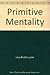 Primitive Mentality