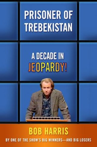 Prisoner of Trebekistan: A Decade in Jeopardy! (Hardcover)