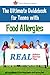 The Ultimate Guidebook for Teens With Food Allergies: Real Advice, Stories and Tips