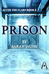 Prison (After the Flare #2)