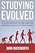 Studying Evolved: One peculiar British gentleman's guide to accelerated learning as an adult student - the straight A habits, study skills and memory hacks you need to master any subject