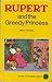 Rupert and the Greedy Princess