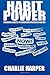 Habit Power by Charlie Harper