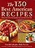 The 150 Best American Recipes by Molly Stevens