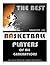 The Best Basketball Players of All Generations: Greatest 100