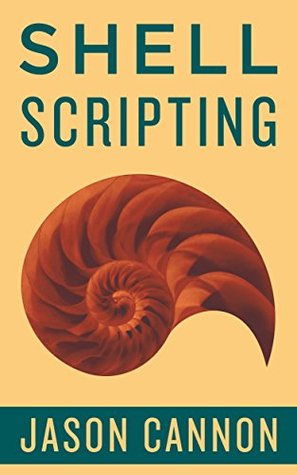 Shell Scripting: How to Automate Command Line Tasks Using Bash Scripting and Shell Programming (Kindle Edition)