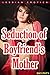 Seduction of Boyfriend's Mother