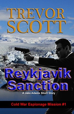 Reykjavik Sanction (Jake Adams: Cold War Espionage Mission #1)