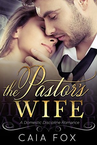 The Pastor's Wife: A Domestic Discipline Romance (Kindle Edition)