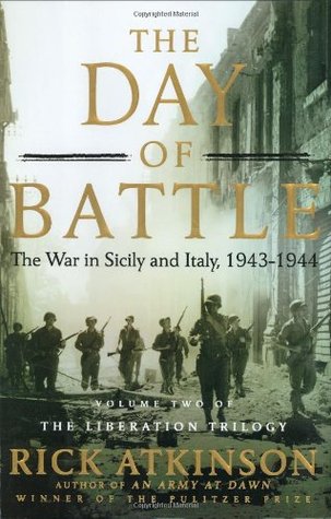 The Day of Battle: The War in Sicily and Italy, 1943-1944 (World War II Liberation Trilogy, #2)