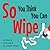So You Think You Can Wipe