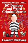 Professor Birsong's - BEST! 207 Dumbest & Weird Criminal Stories