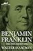 Benjamin Franklin by Walter Isaacson Benjamin Franklin by Walter Isaacson
