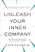 Unleash Your Inner Company: Use Passion and Perseverance to Build Your Ideal Business