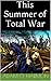 This Summer of Total War (Rise of the Confederacy Trilogy Book 2)