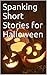 Spanking Short Stories for Halloween by Tara Bard