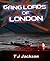 Gang Lords of London by T.J. Jackson