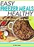 Easy Healthy Freezer Meals: My 15 Best Freezer Meal Recipes + Tips For Freezer Meals