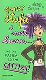 Sono stufa di essere buona... ma che fatica essere cattiva!