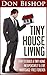 Tiny House Living: How To Build A Tiny Home Inexpensively & Live Mortgage-Free Forever (Household Hacks, Simple House Hacks, Small Living Space, Tiny House Living)