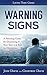 Warning Signs: A Parenting Guide For Discovering If Your Teen is at Risk for Depression, Addiction or Suicide