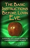 The Basic Instructions Before Lovin Eve- A Young/ All Man's G... by K.A. Peoples