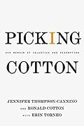 Picking Cotton: Our Memoir of Injustice and Redemption
