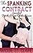 The Spanking Contract: Spanked By The Man Of The House, Part Two: (A Domestic Discipline Alpha Male Spanking Fantasy)