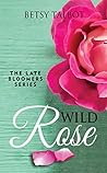 Wild Rose by Betsy Talbot