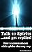 Talk to Spirits. And Get Replies! by Richard Donaldson