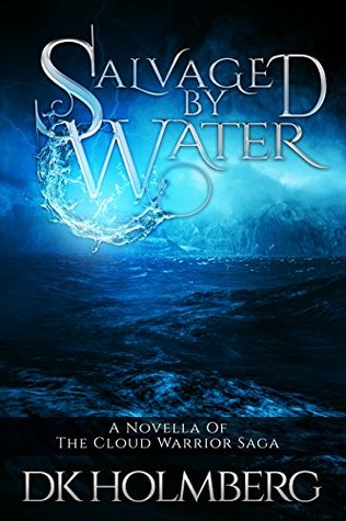 Salvaged by Water (The Cloud Warrior Saga, #2.7)