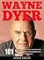 Wayne Dyer: 101 Greatest Quotes And Inspirations by Wayne Dyer In Remembrance Of His Life and Teachings (I Can See Clearly Now, Change Your Thoughts, Change Your Life)