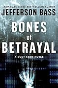Bones of Betrayal (Body Farm #4)