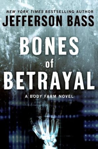 Bones of Betrayal (Body Farm #4)