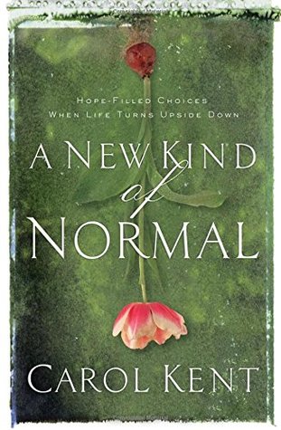 A New Kind of Normal: Hope-Filled Choices When Life Turns Upside Down (Hardcover)