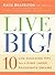Live Big!: 10 Life Coaching Tips for Living Large, Passionate Dreams