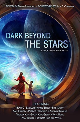 Dark Beyond the Stars: A Space Opera Anthology (Kindle Edition)