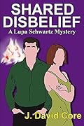 Shared Disbelief: A Lupa Schwartz Mystery