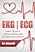 EKG | ECG (Learn EKG Interpretation and Arrhythmias EASILY!): BONUS - Causes, Symptoms, Nursing Interventions and Medical Treatments! (EKG Book)