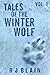 Tales of the Winter Wolf, Vol. 1 by R.J. Blain Tales of the Winter Wolf, Vol. 1 by R.J. Blain