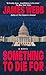 Something to Die For by James Webb