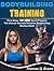 Bodybuilding Training - 4 steps "fat burn" secret program: the ultimate revealed routines bodybuilding workout book