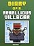 Diary of a Rebellious Villager: Book 1 [An Unofficial Minecraft Book]